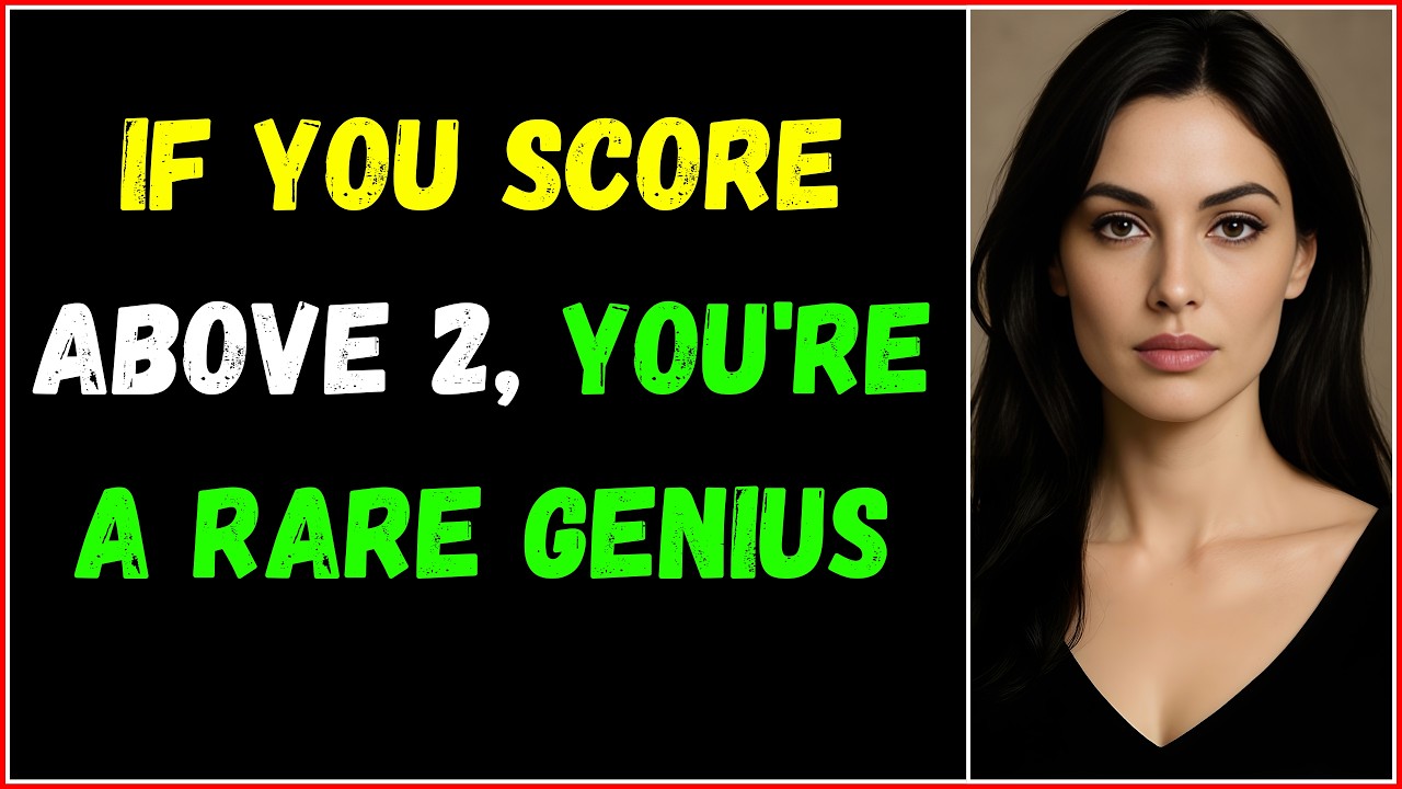 IF YOU SCORE ABOVE 2 YOU'RE A RARE GENIUS IN THIS BRAIN QUIZ!