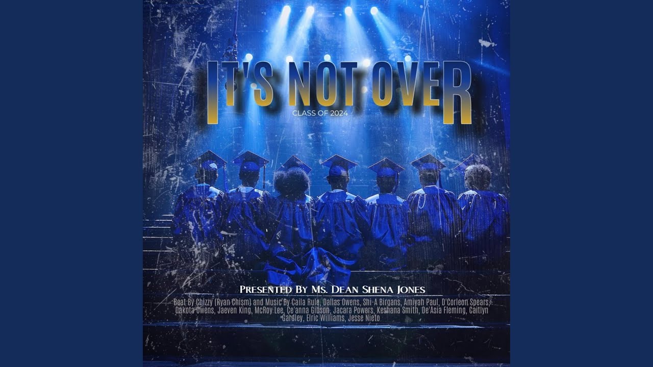 Its Not Over (Class Of 2024) (feat. Caila Rule, Dallas Owens, Shi-A Birgans, Amiyah Paul,...