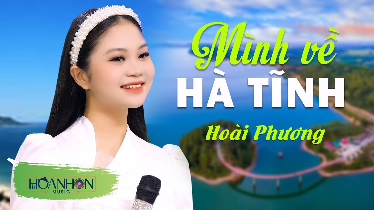 Mình Về Hà Tĩnh - Hoài Phương, Giọng Ca Xứ Nghệ | Hoanhon Music