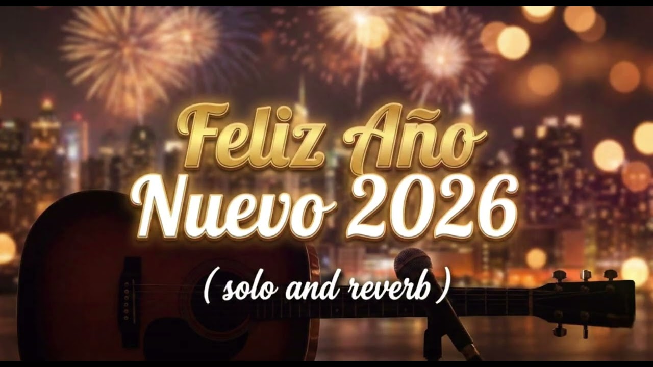 Feliz Año Nuevo 2026 ❄️ | Spanish Solo & Reverb | Happy New Year Chill Song