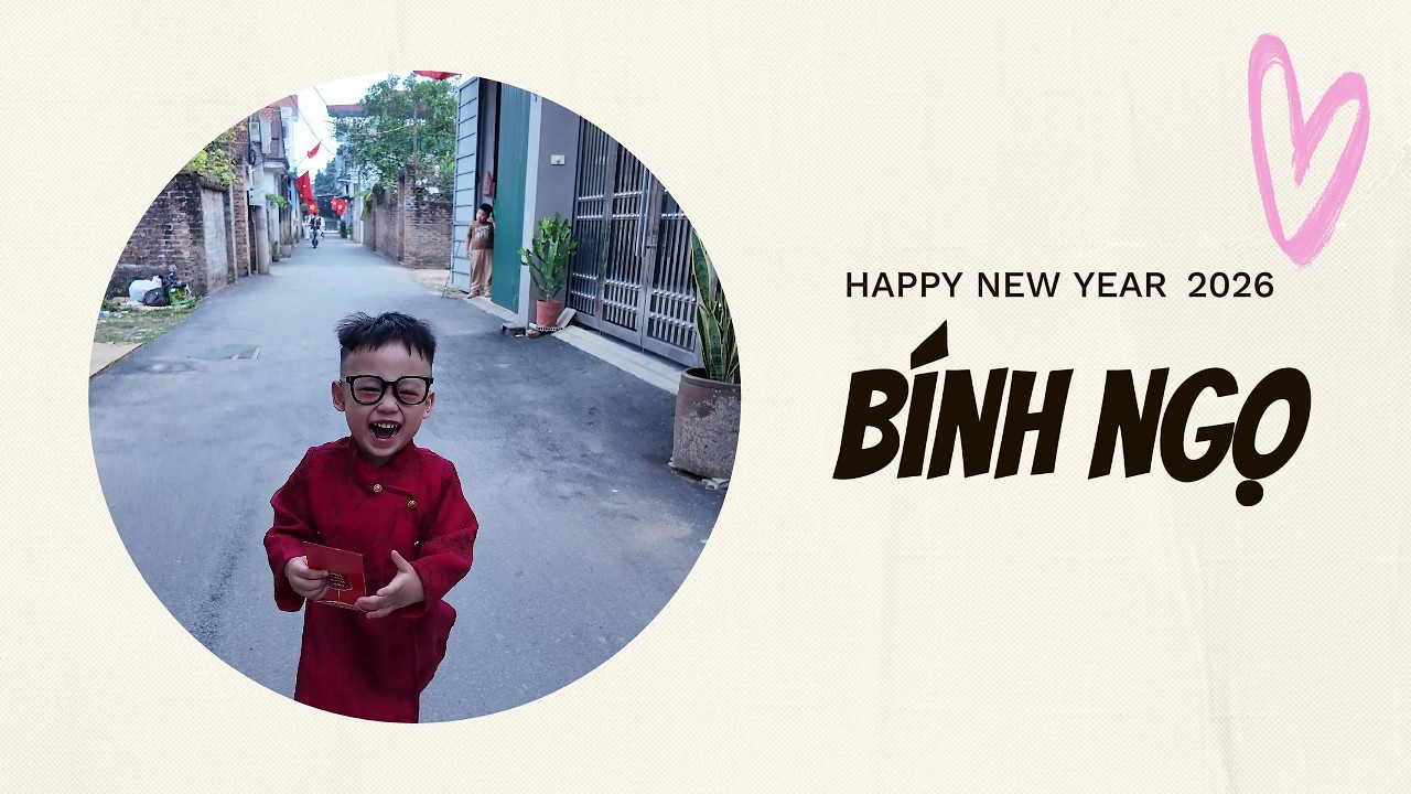 Ký sự mùng 1 - Tết Bính Ngọ 2026