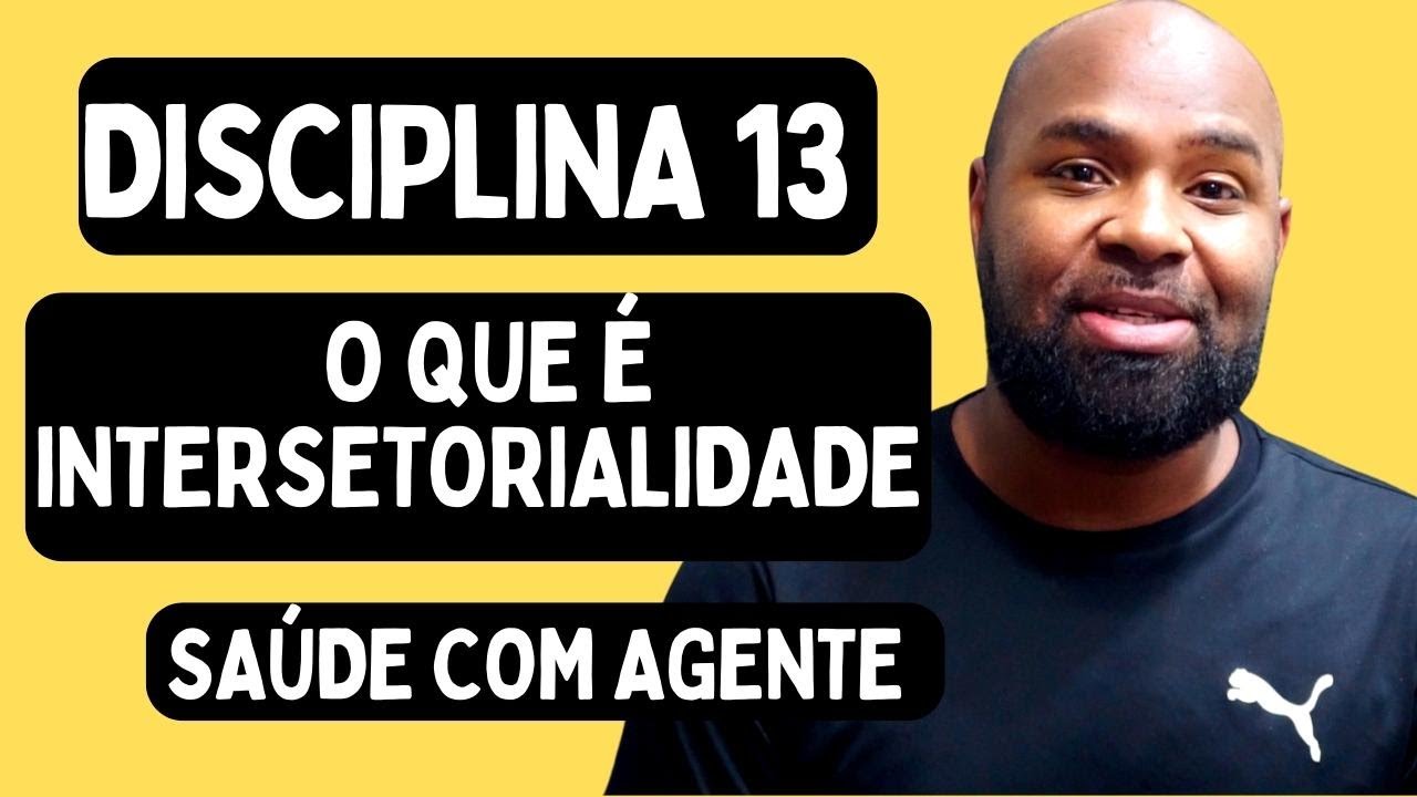 SA&Uacute;DE COM AGENTE - Disciplina 13 - O que Intersetorialidade?
