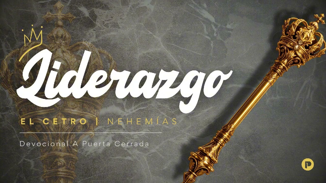 Liderazgo | El Cetro | Nehemías | 11 de Marzo 2026 | Devocional APC Pastor Mao