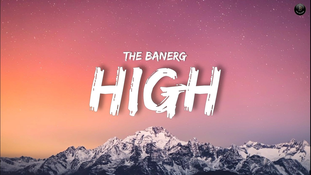 HIGH | Original Song | Lyrics Video | The BanerG