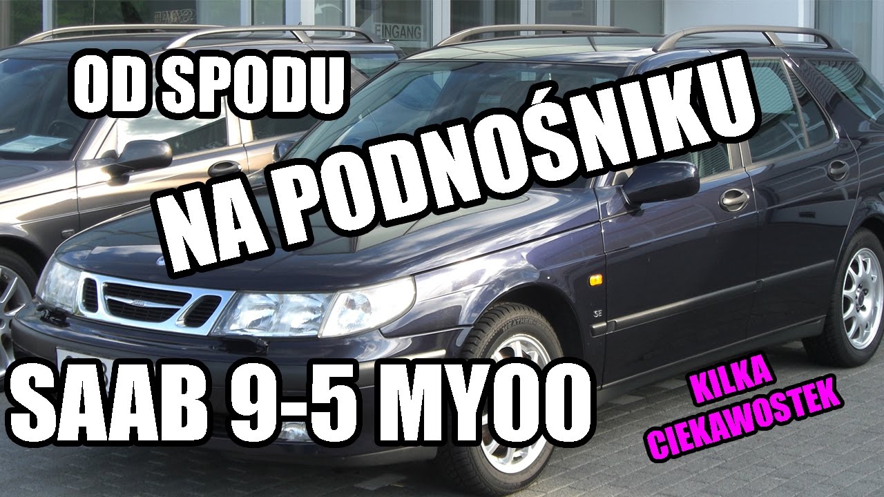 OD SPODU #16 NA PODNOŚNIKU SAAB 9-5 MY00 2.0T CIEKAWOSTKI, TRIONIC, DROGA CEWKA,