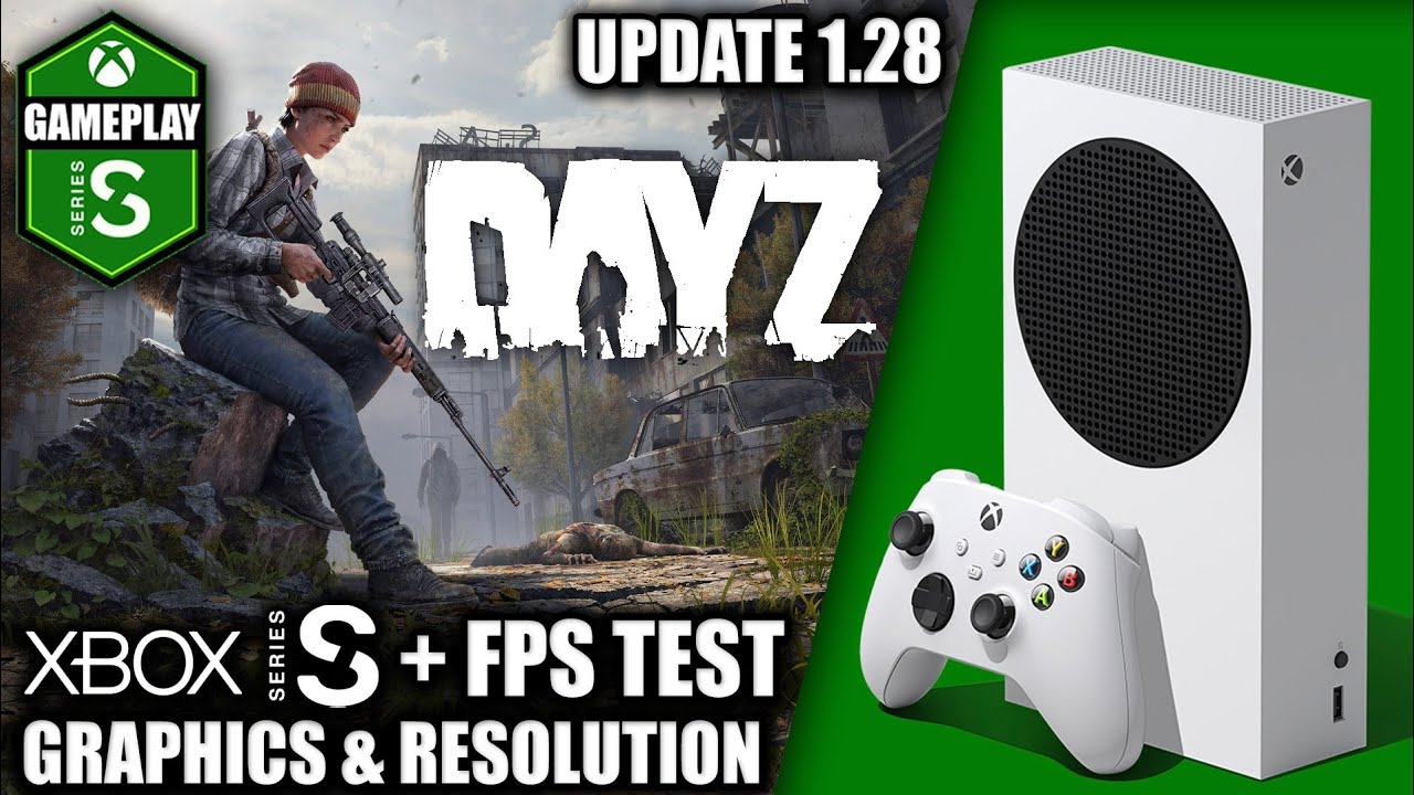 Dayz: Update 1.28 - Xbox Series S Gameplay + FPS Test