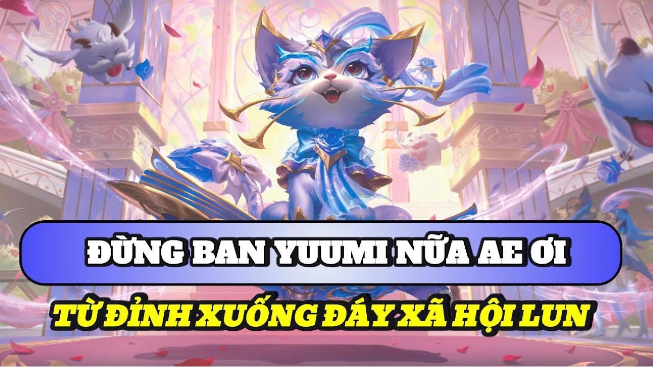 Learn to play Wild Rift #527: Analysis of Yuumi after rework - From hot pick to super useless SP