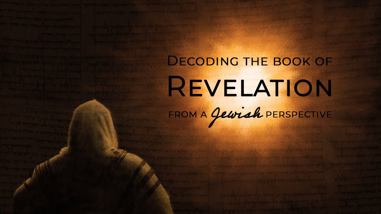 Decoding the Book of Revelation from the Jewish Perspective: Part 11