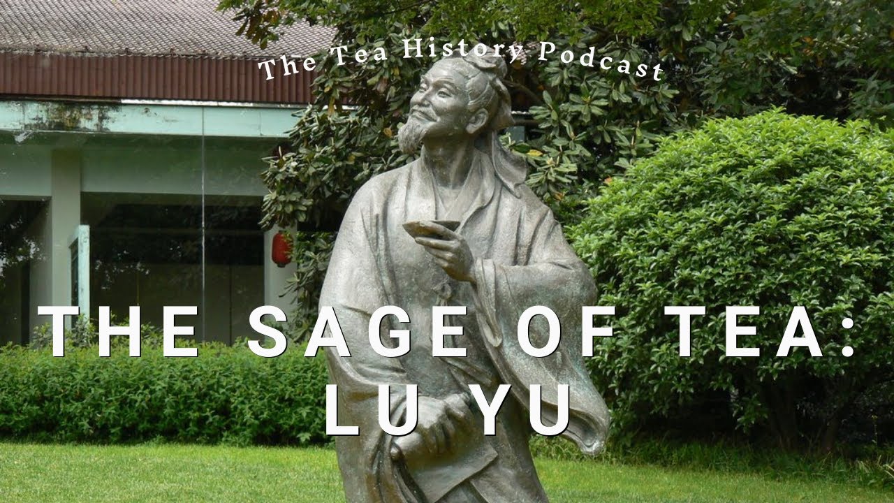 The Sage of Tea: Lu Yu | The Tea History Podcast | Ep. 4