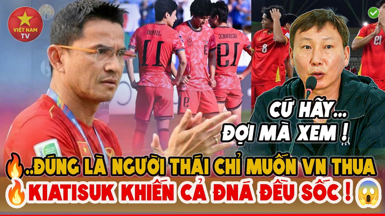 😱 KIATISUK PHÁT BIỂU GÂY SỐC CHO U23 VIỆT NAM! U23 VIỆT NAM VS U23 HÀN QUỐC SẼ “KINH HOÀNG”?