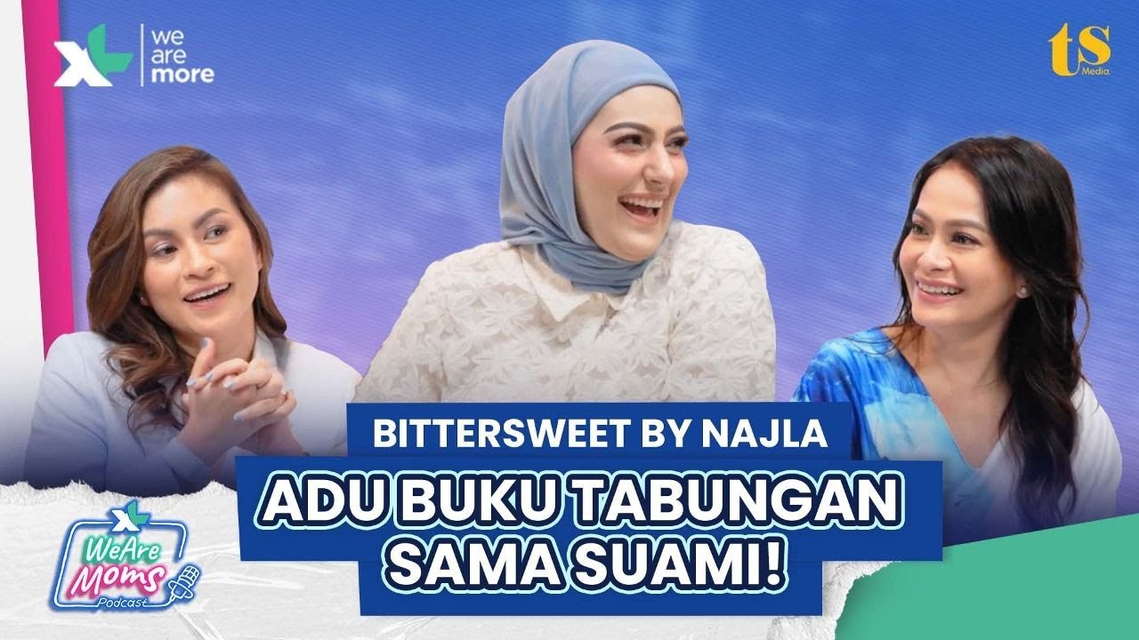XL #WeAreMoms Podcast | Eps. 1: Rahasia Najla Bisyir dalam Juggling Sebagai Moms & Business Owner