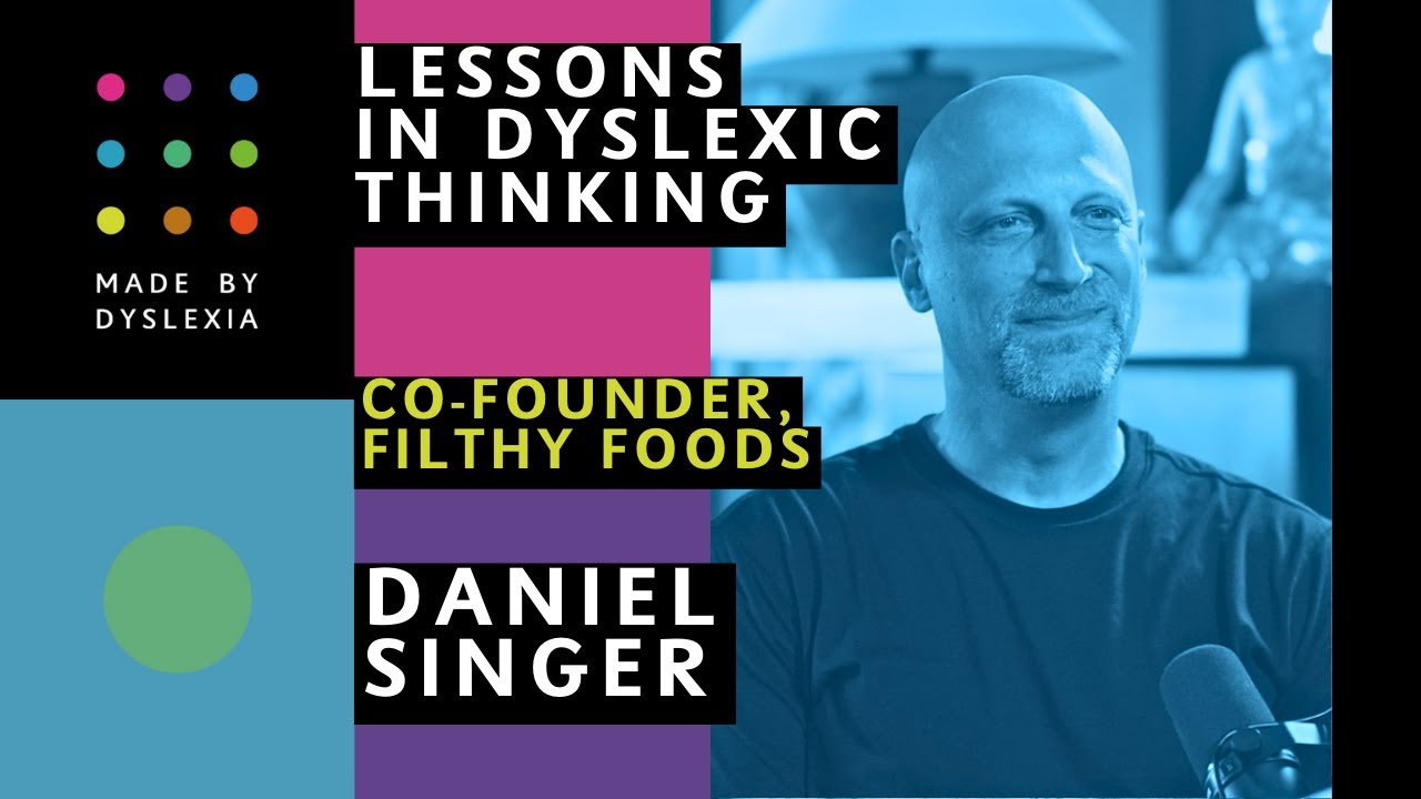 Daniel Singer: Why Dyslexic Thinking = Competitive Advantage in the world of business.