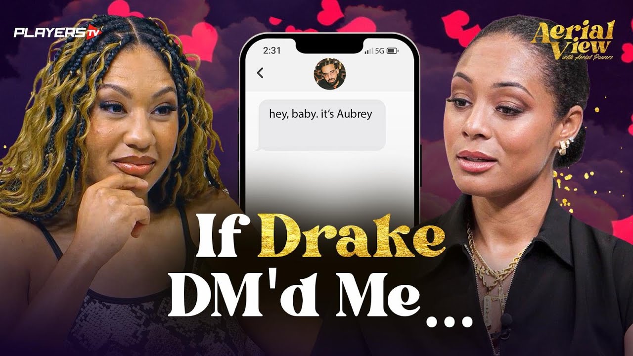 Aerial Powers On Drake, Michael B. Jordan,  The Game & Craziest DMs She’s Ever Gotten | PLAYERSTV