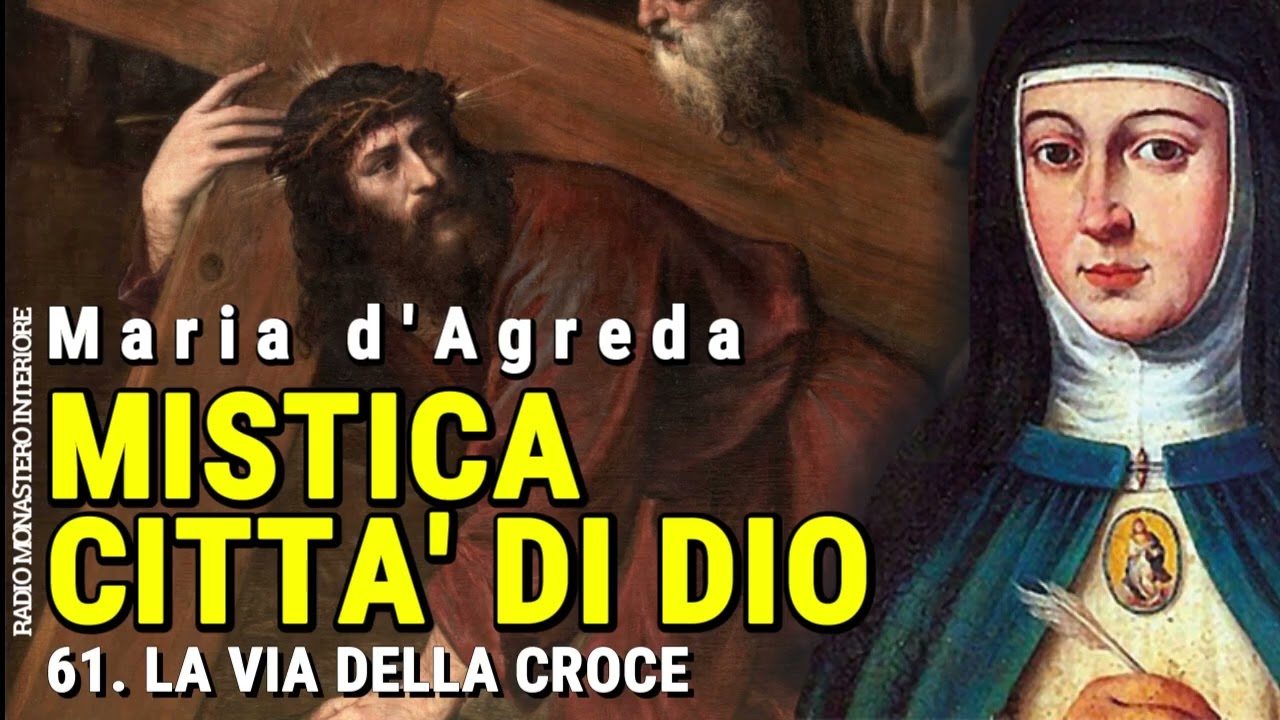 61 - MISTICA CITTÀ DI DIO - La Via della Croce (MARIA D'AGREDA) AUDIOLIBRO PODCAST
