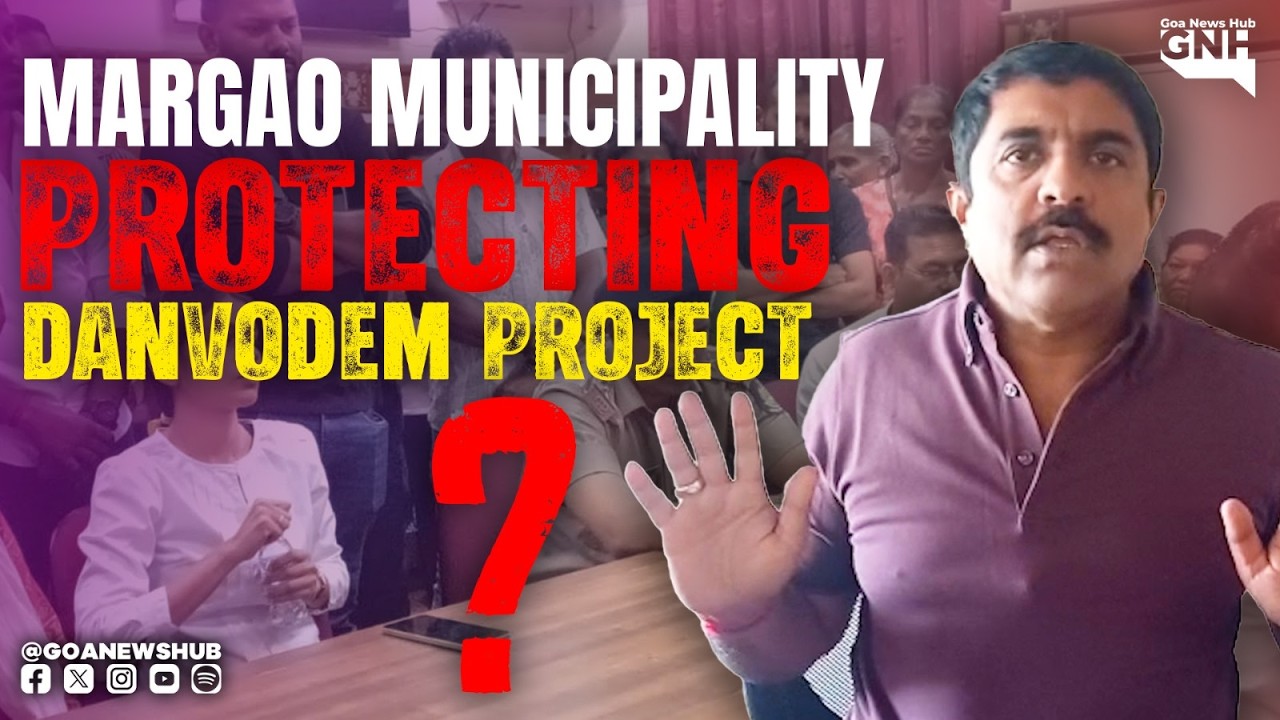 MARGAO MUNICIPALITY PROTECTING DANVODEM PROJECT?
