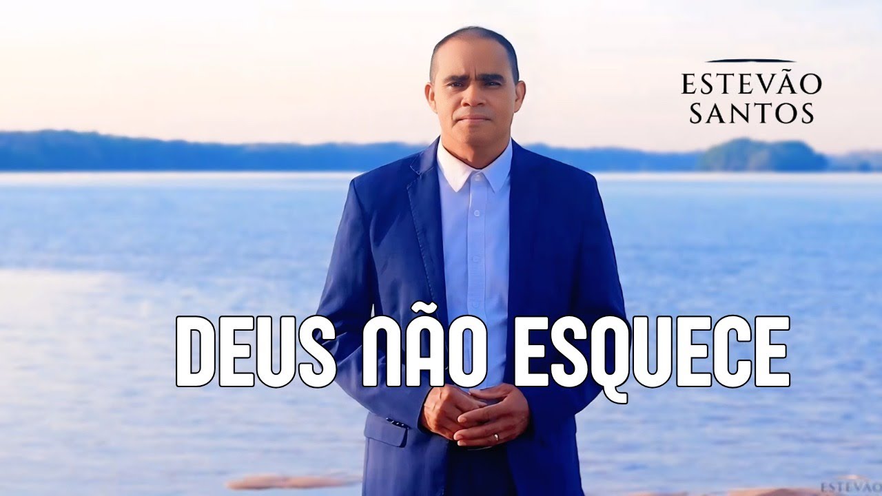 DEUS NÃO ESQUECE - Estevão Santos - Clipe Oficial