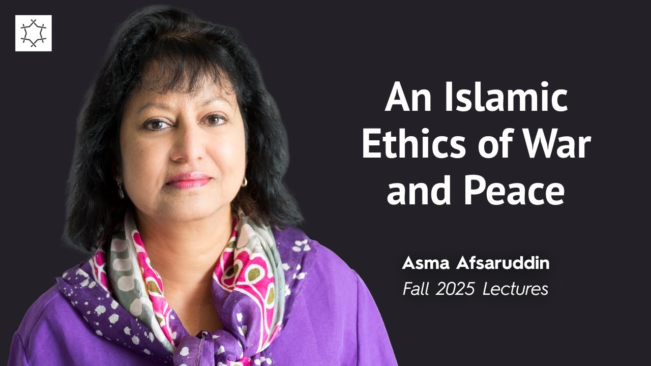 An Islamic Ethics of War and Peace | Prof. Asma Afsaruddin | TIAIS