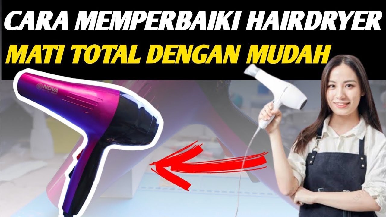 Cara Memperbaiki Hair Dryer Mati Total