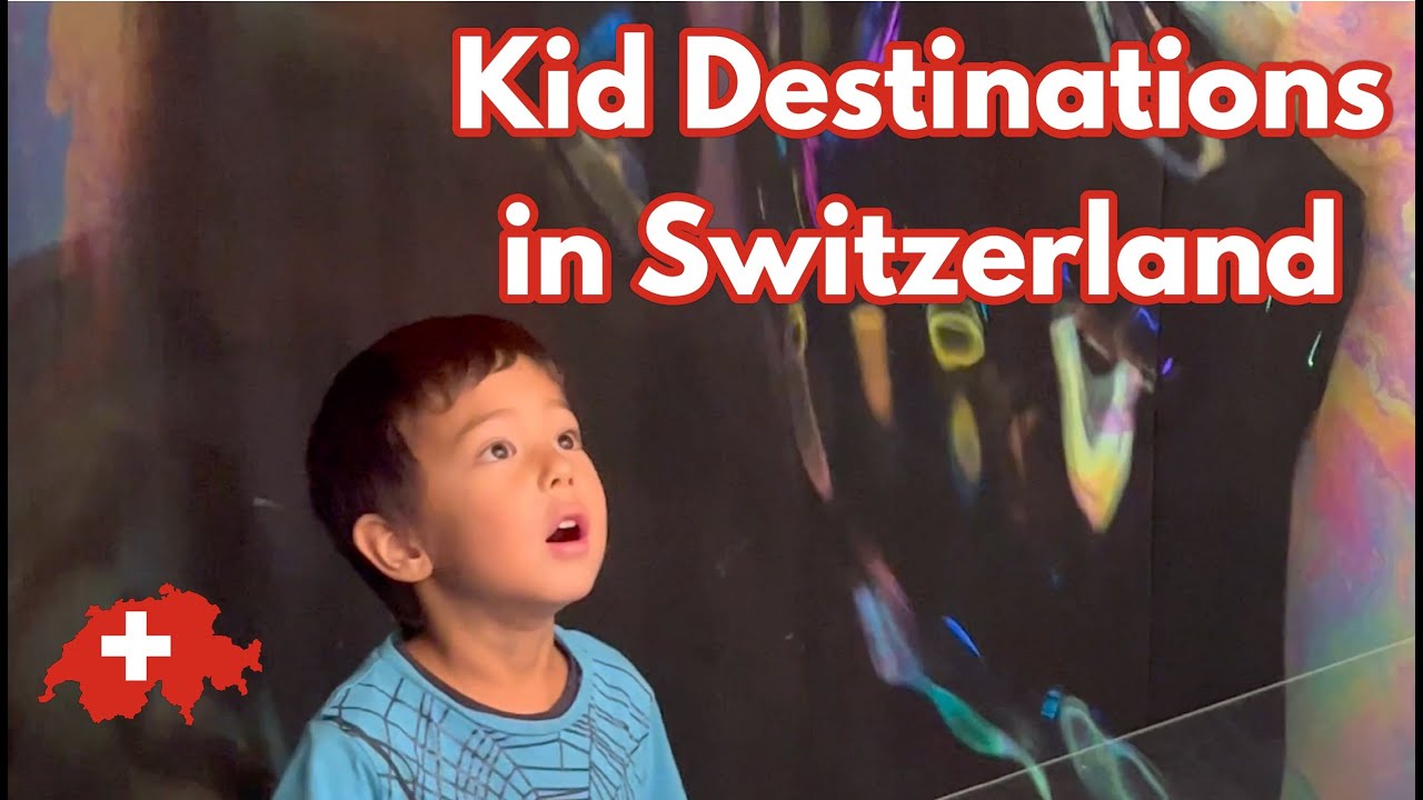 Kid Destinations in Switzerland 🇨🇭