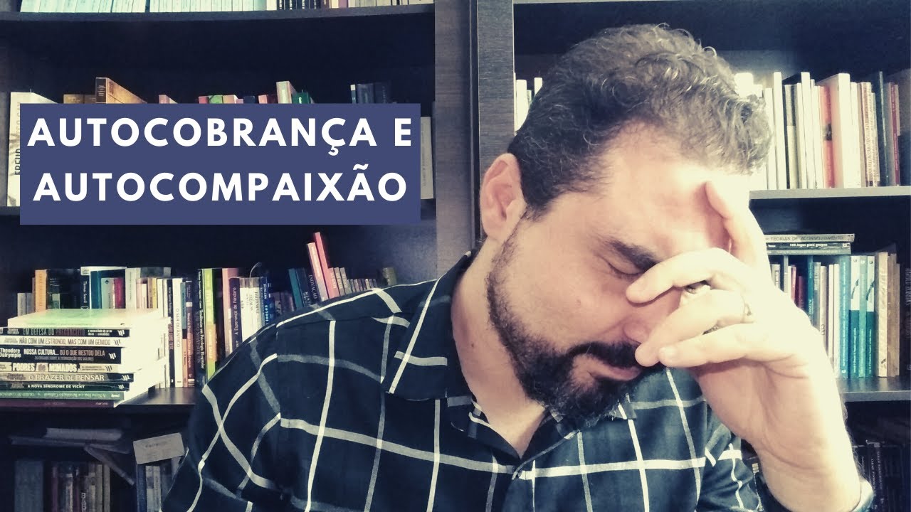 Você se cobra demais? Então assista a este vídeo!