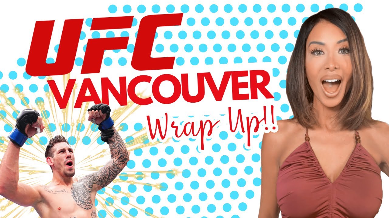 UFC VANCOUVER WRAP UP