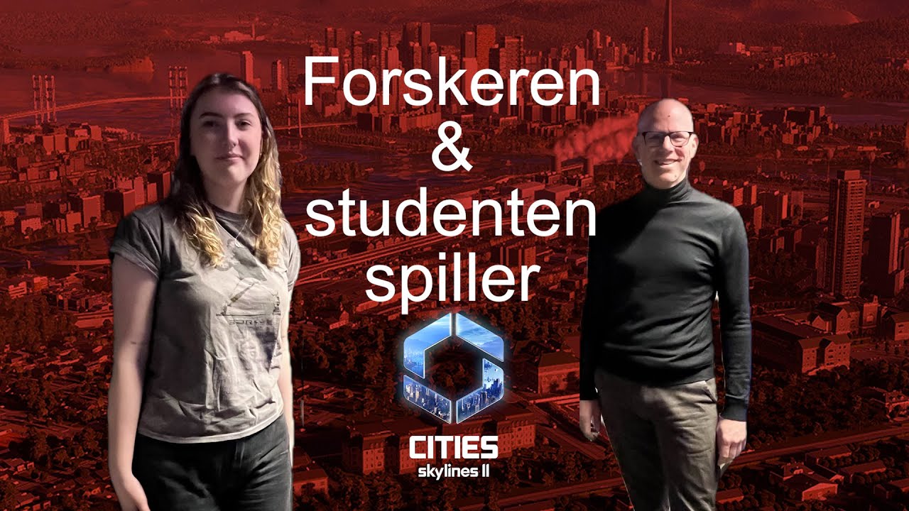 Forskeren og studenten spiller: Cities Skylines 2
