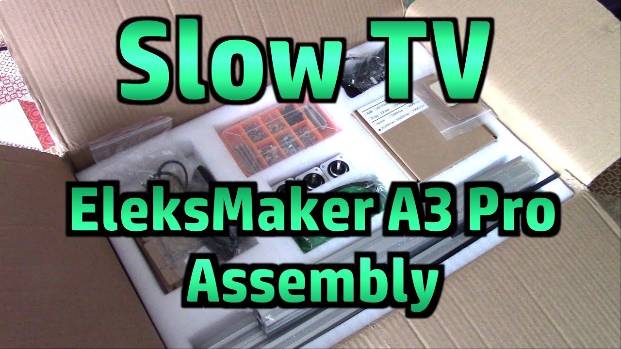 SLOW TV - Assembling The EleksMaker A3 Pro Laser Engraver