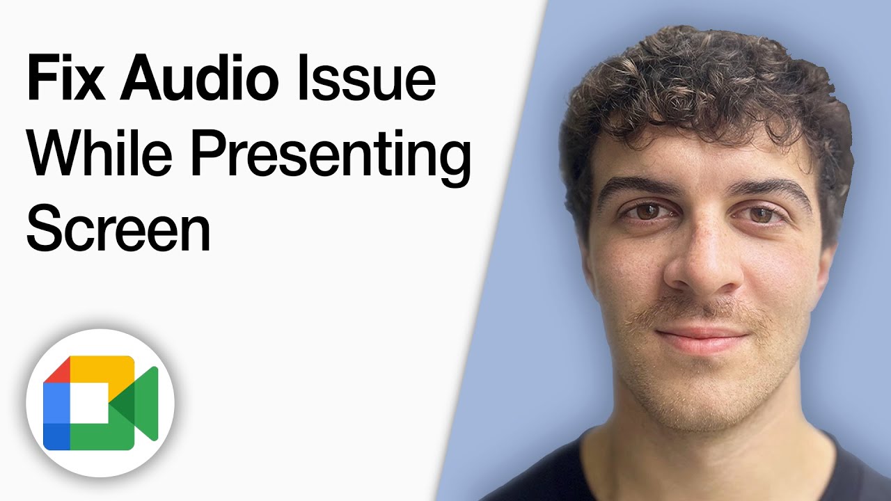 How to Fix Google Meet Audio Issue While Presenting Screen [2025 Full Guide]