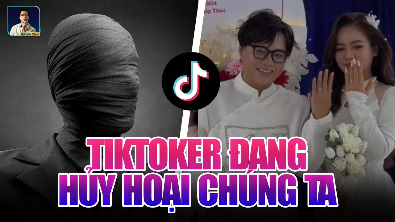 TIKTOKER ĐANG HỦY HOẠI GIÁ TRỊ SỐNG CỦA CHÚNG TA NHƯ THẾ NÀO?