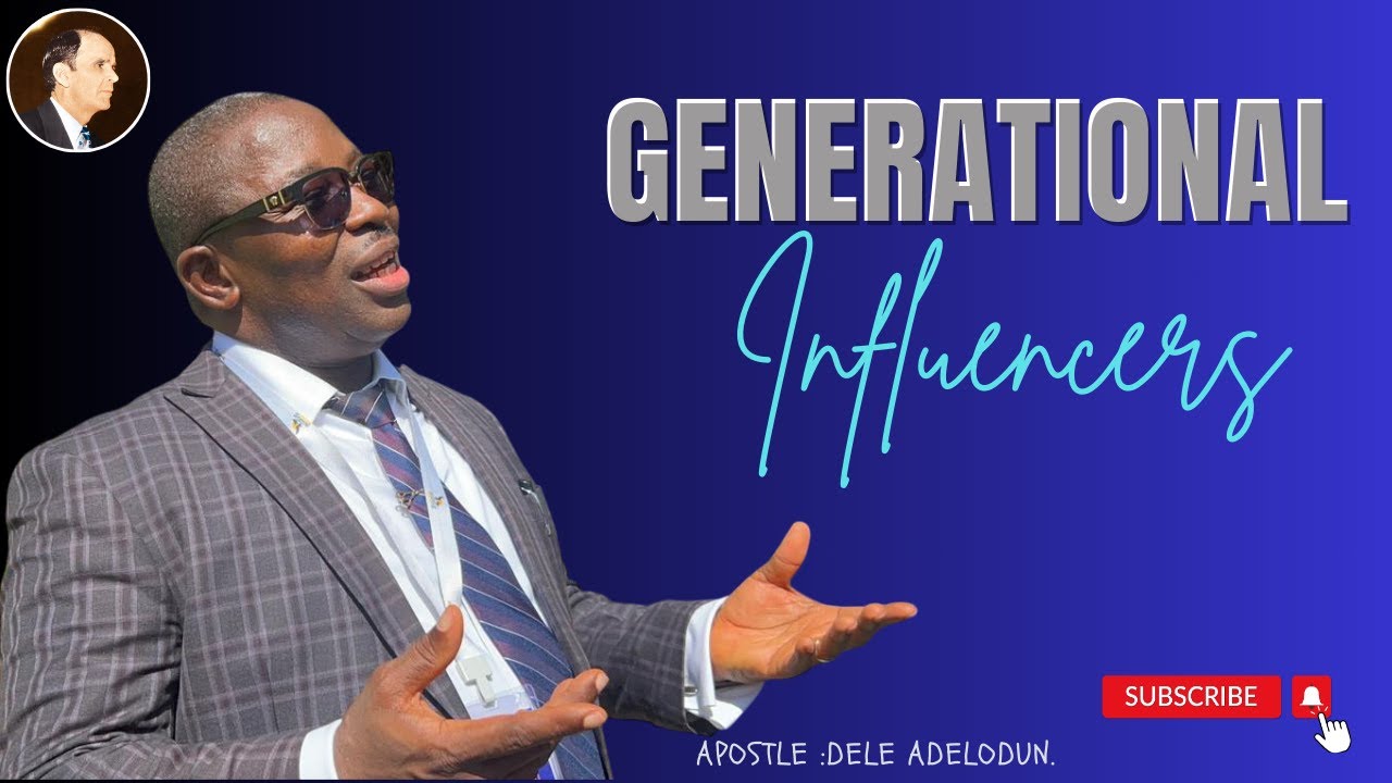 Generational  Influencers//Apostle:Dele Adelodun.