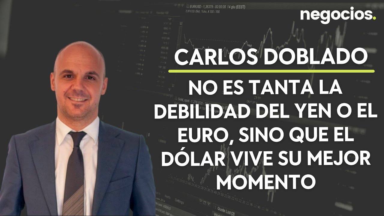Carlos Doblado: No es tanta la debilidad del yen o el euro, sino que el d&oacute;lar vive su mejor momento