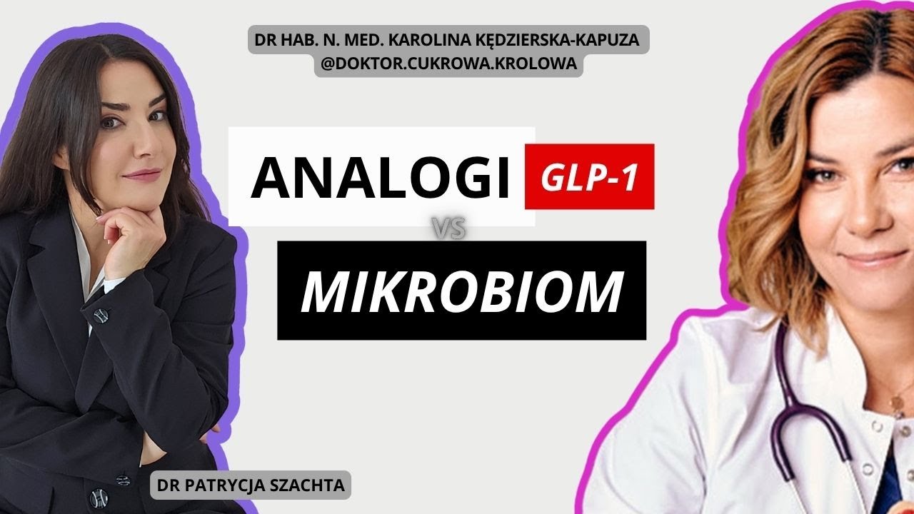 Analogi GLP-1 vs mikrobiom | dr Karolina Kędzierska-Kapuza | dr Patrycja Szachta
