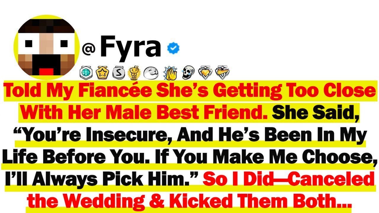 Told My Fiancée She’s Getting Too Close W/ Her Male Best Friend  She Said, “You’re Insecure, & He's