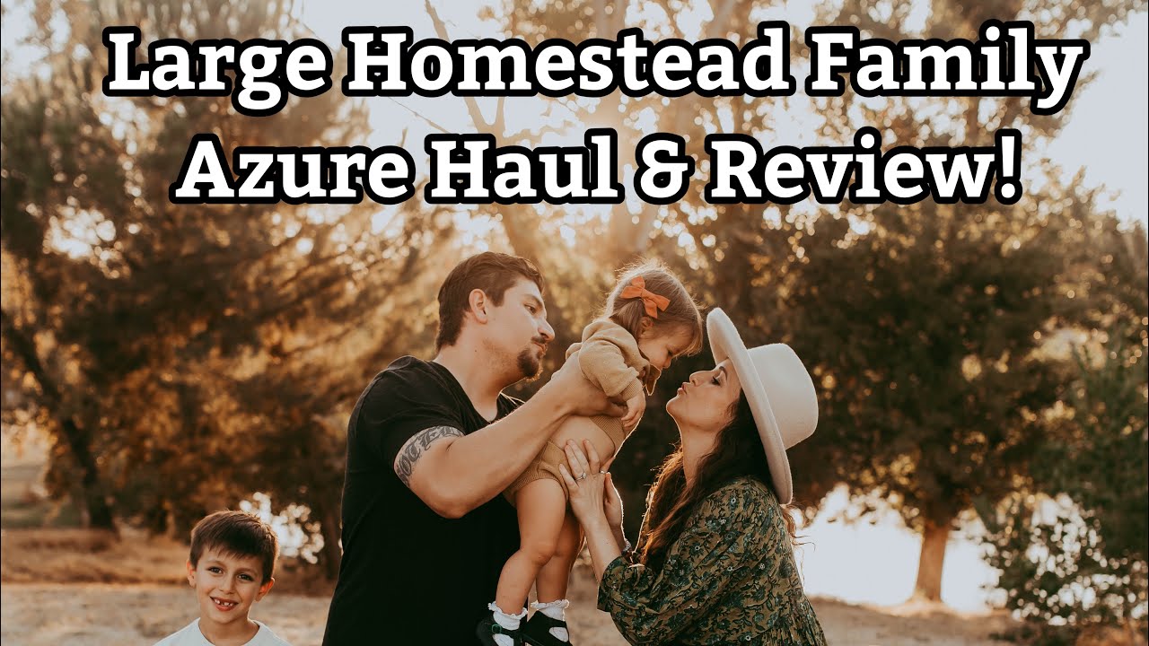 Large Homestead Family Azure Standard Haul & Review!
