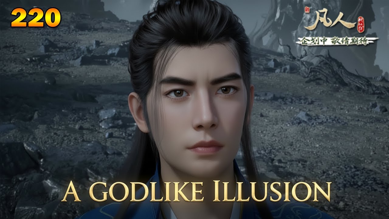RMJI 220 - Han Li Enters a Godlike Illusion After Taking the Nature Origin Pill