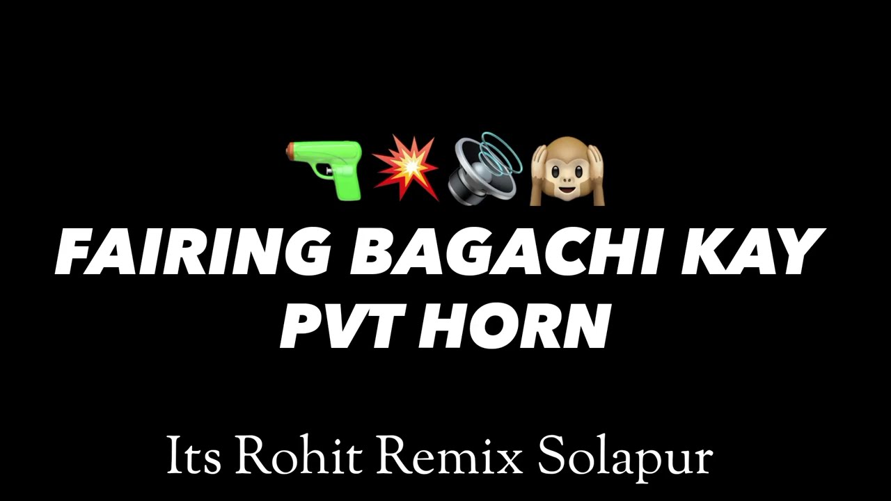 FAIRING BAGACHI KAY ( PVT HORN ) ITS ROHIT REMIX 🔫💥🙉