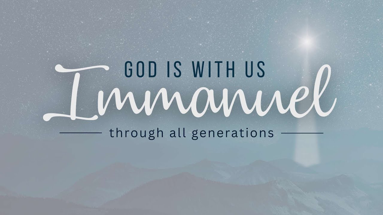 God Is With Us - Immanuel - Through All Generations