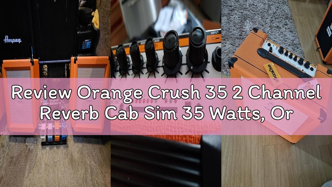 Review Orange Crush 35 2 Channel Reverb Cab Sim 35 Watts, Orange
