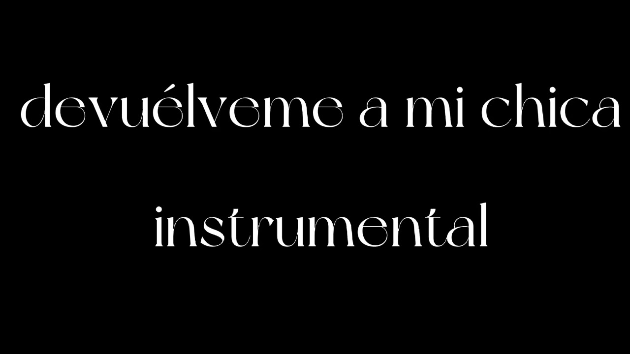 devuélveme a mi chica -instrumental-presentacion