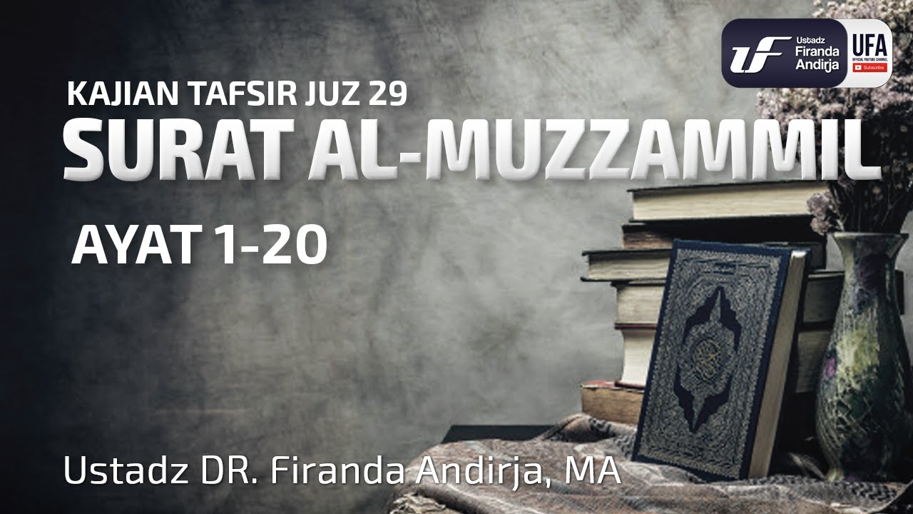 Tafsir Juz 29: Surat Al-Muzzammil - Ustadz Dr. Firanda Andirja M.A