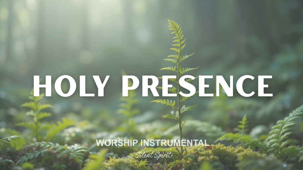 HOLY PRESENCE – Soaking Worship Instrumental Piano | Time With God