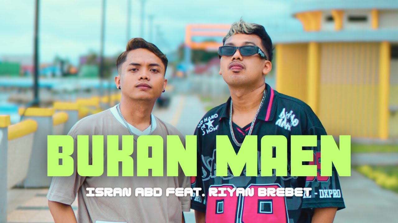 ISRAN ABD - BUKAN MAEN Feat. Riyan Brebet ( Official Music Video  )