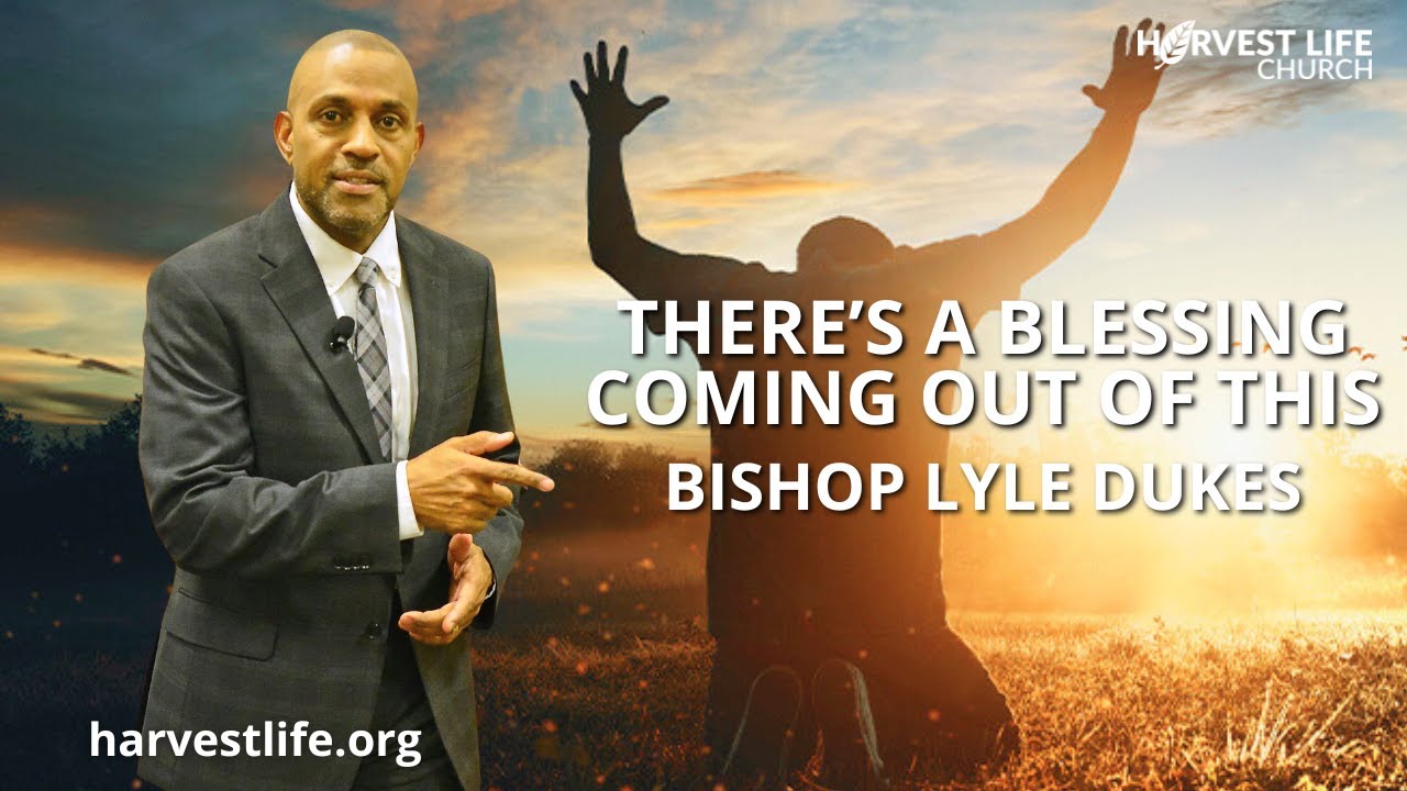 There's a Blessing Coming Out of This | Bishop Lyle Dukes | Sunday Worship