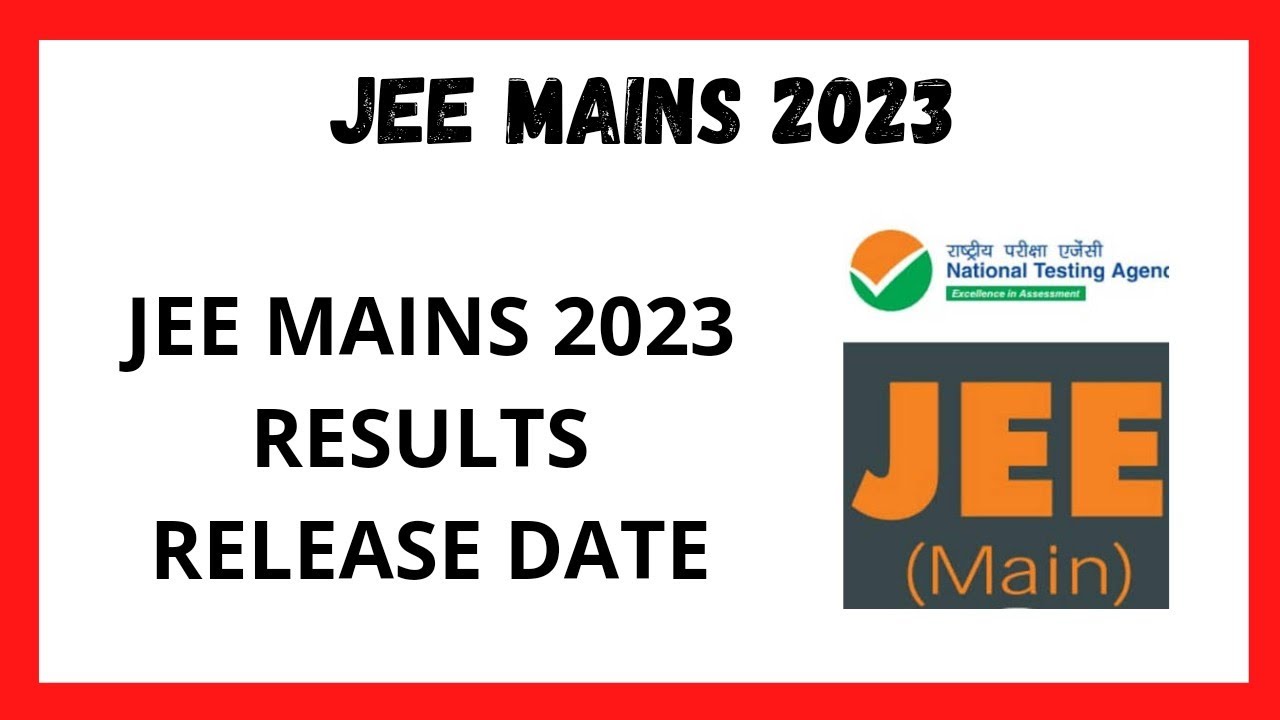 JEE MAINS 2023 ll JEE MAINS 2023 RESULTS RELEASE DATE ll