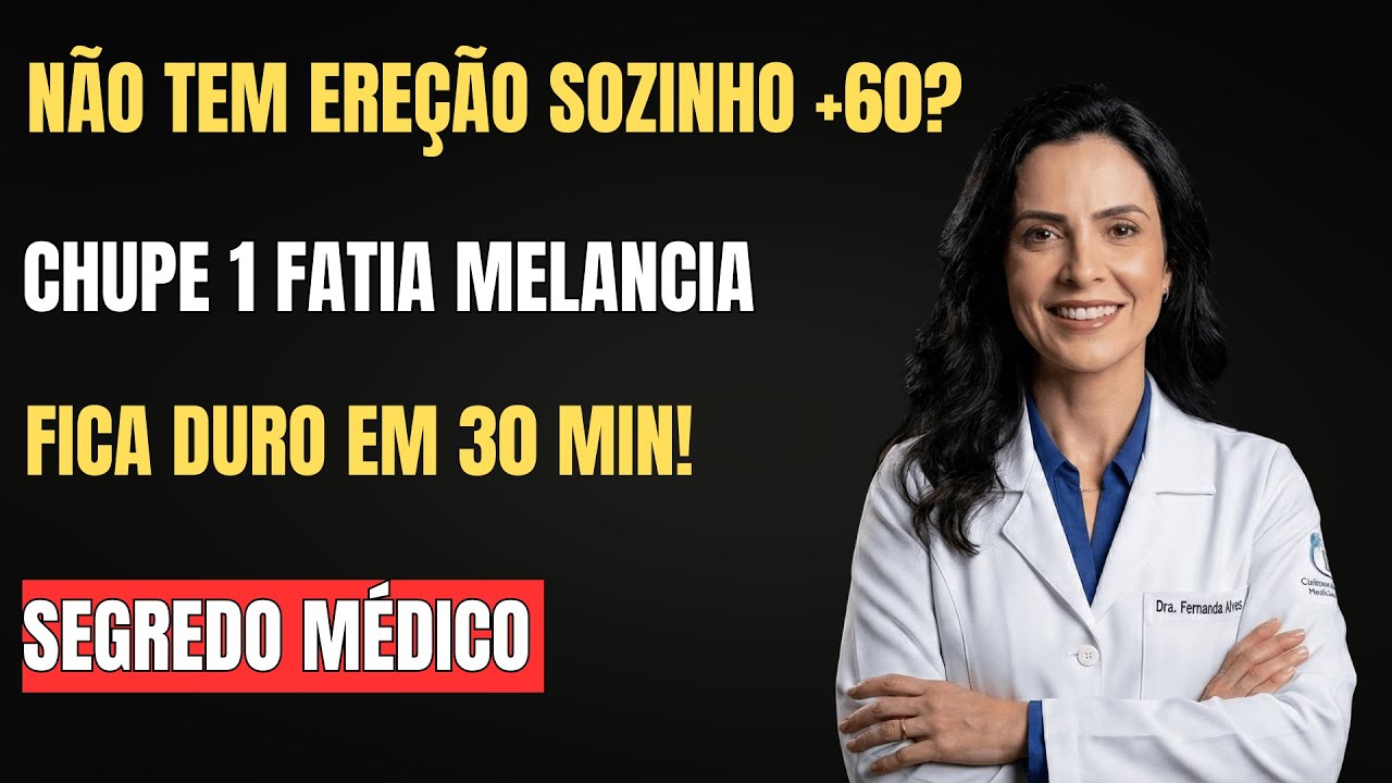 Chupe 1 Fatia de Melancia com Limão e Fique Duro Como Rocha Sozinho Depois dos 60