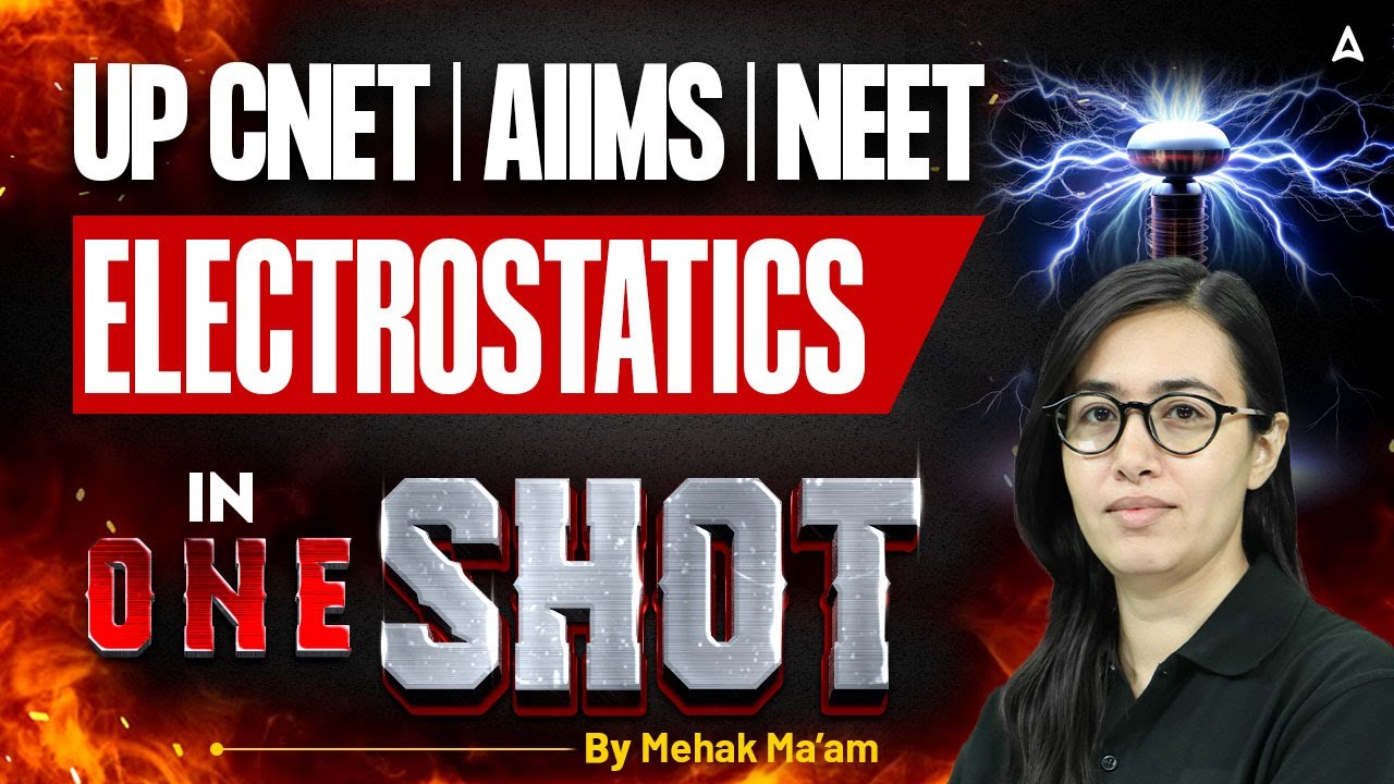 ELECTROSTATICS One Shot | UP CNET | AIIMS | NEET 2025 | Physics Masterclass By Mehak Ma’am 