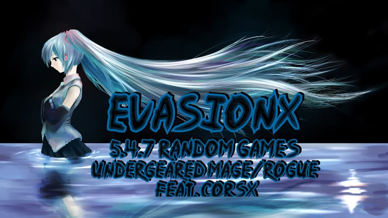 [EvasionX] 5.4.7 Random Games: Undergeared Mage/Rogue