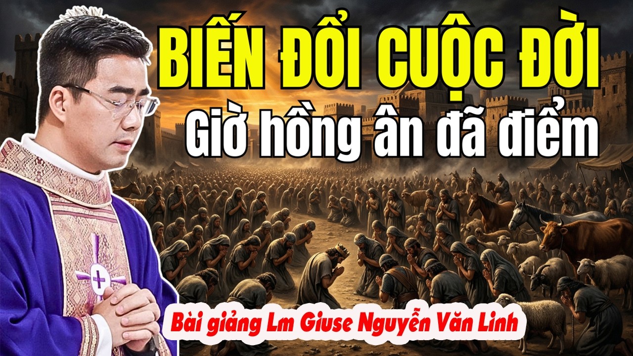 Mùa Chay: Biến Đổi Cuộc Đời Và Chiến Đấu Thiêng Liêng | Bài Giảng Lm Giuse Nguyễn Văn Linh