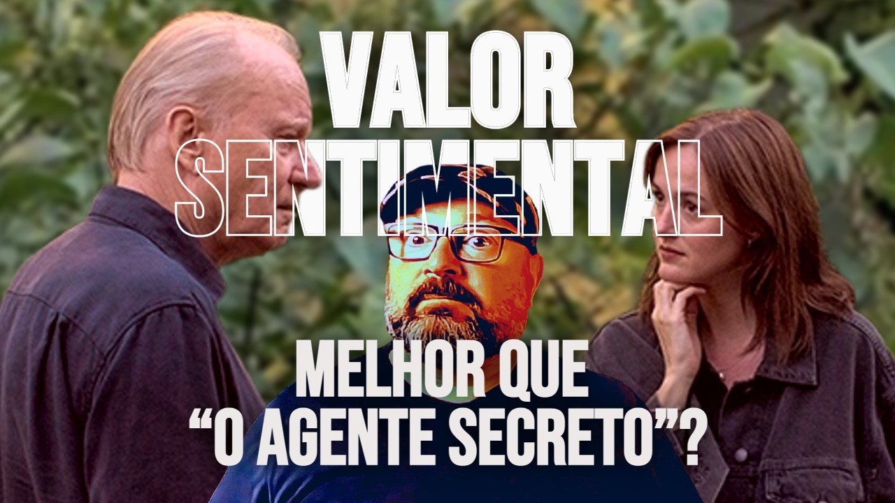 Valor Sentimental versus O Agente Secreto: Quem Merece o Oscar Internacional?