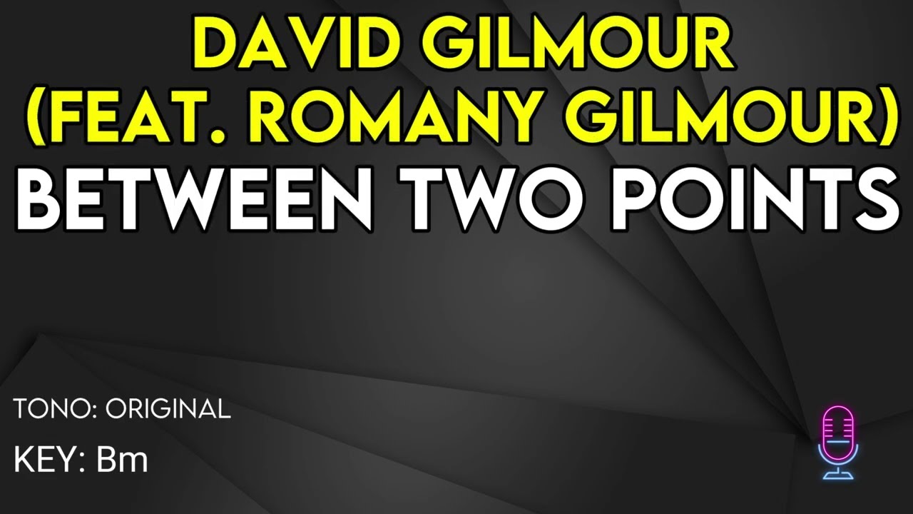 David Gilmour Ft Romany Gilmour - Between Two Points - Karaoke Instrumental